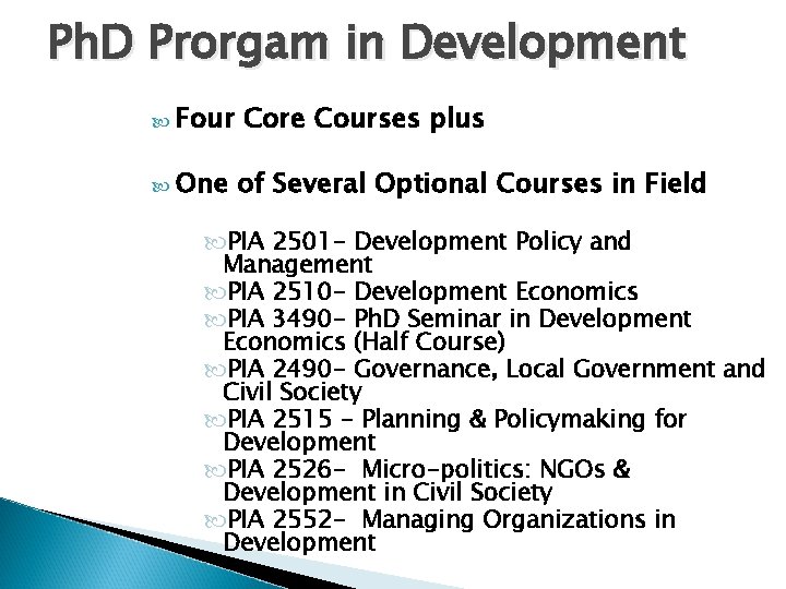 Ph. D Prorgam in Development Four One Core Courses plus of Several Optional Courses