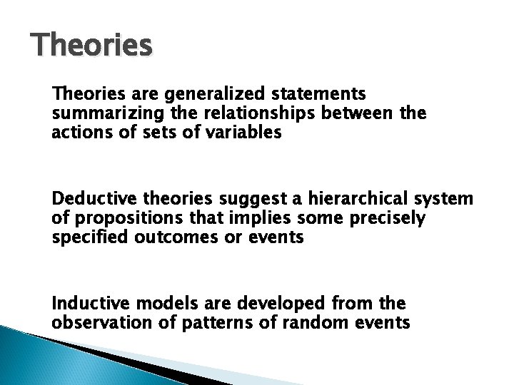 Theories are generalized statements summarizing the relationships between the actions of sets of variables