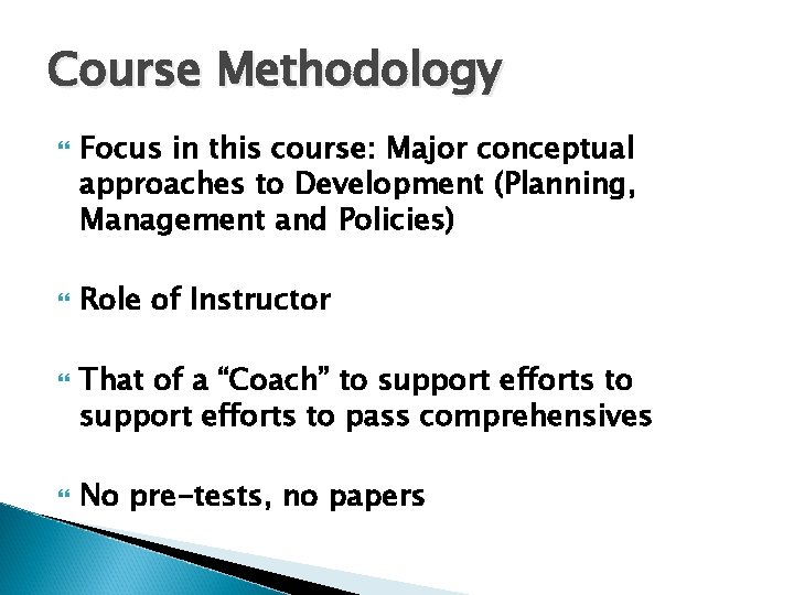 Course Methodology Focus in this course: Major conceptual approaches to Development (Planning, Management and