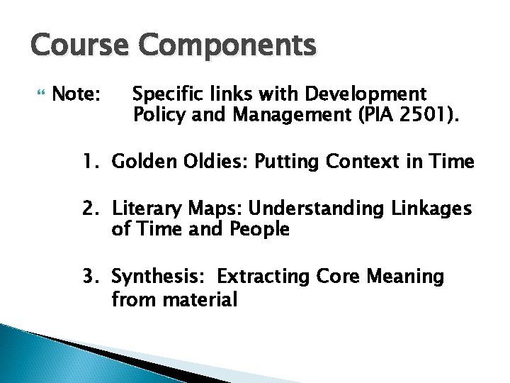Course Components Note: Specific links with Development Policy and Management (PIA 2501). 1. Golden