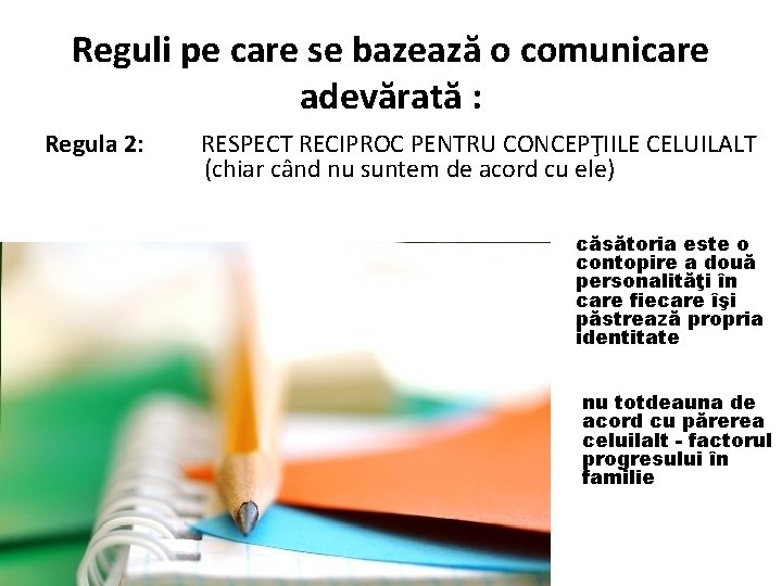 Reguli pe care se bazează o comunicare adevărată : Regula 2: RESPECT RECIPROC PENTRU