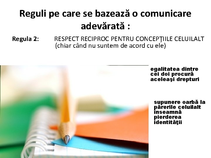 Reguli pe care se bazează o comunicare adevărată : Regula 2: RESPECT RECIPROC PENTRU