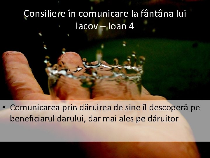 Consiliere în comunicare la fântâna lui Iacov – Ioan 4 • Comunicarea prin dăruirea