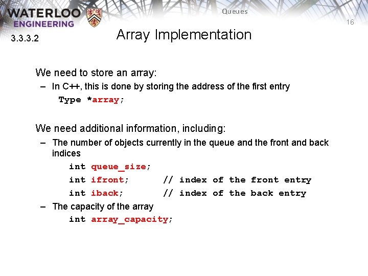 Queues 16 3. 3. 3. 2 Array Implementation We need to store an array: