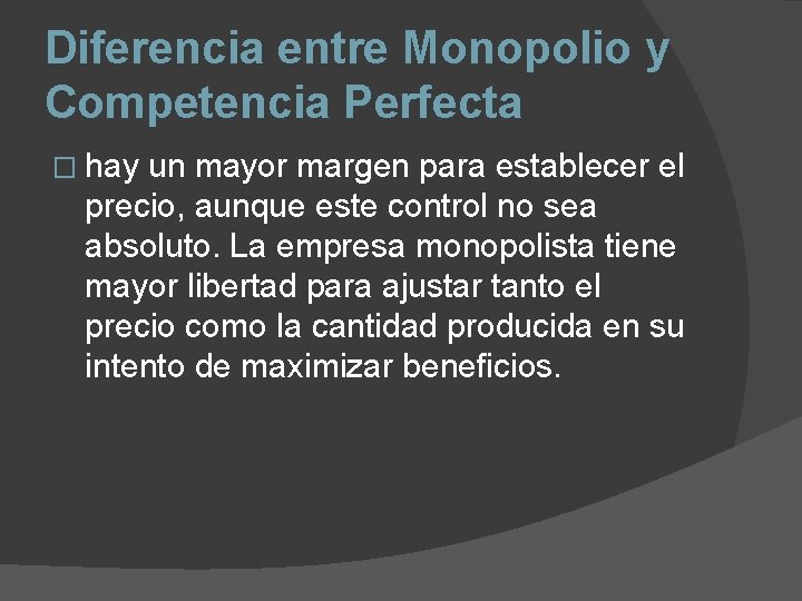 Diferencia entre Monopolio y Competencia Perfecta � hay un mayor margen para establecer el