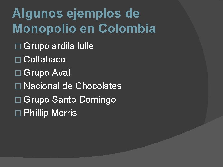 Algunos ejemplos de Monopolio en Colombia � Grupo ardila lulle � Coltabaco � Grupo