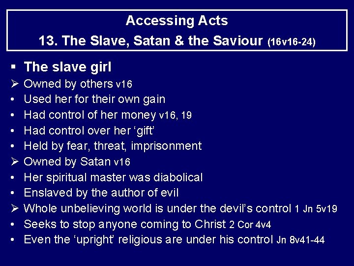 Accessing Acts 13. The Slave, Satan & the Saviour (16 v 16 -24) §