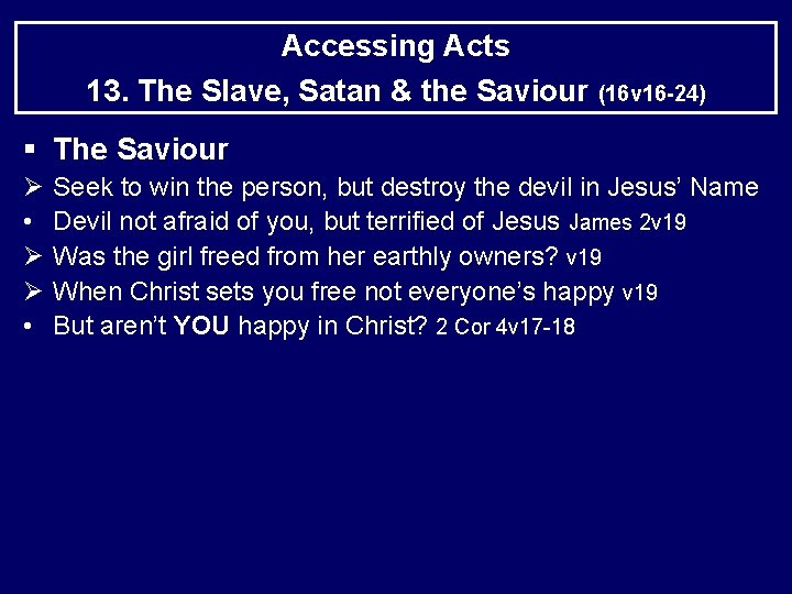 Accessing Acts 13. The Slave, Satan & the Saviour (16 v 16 -24) §