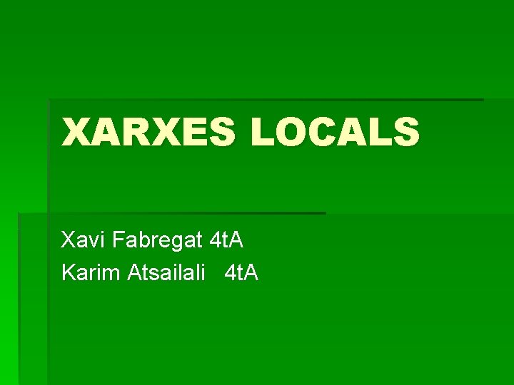 XARXES LOCALS Xavi Fabregat 4 t. A Karim Atsailali 4 t. A 