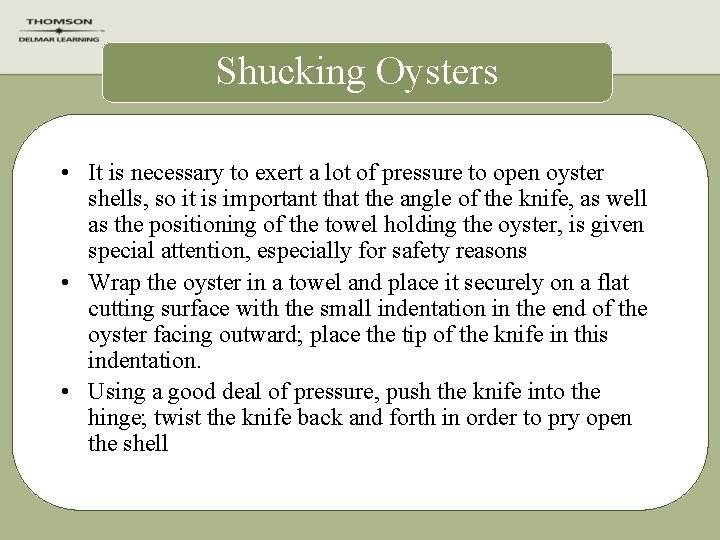 Shucking Oysters • It is necessary to exert a lot of pressure to open