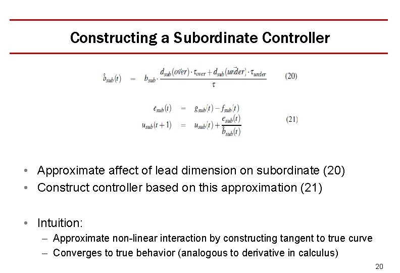 Constructing a Subordinate Controller • Approximate affect of lead dimension on subordinate (20) •