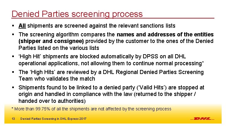 Denied Parties screening process § All shipments are screened against the relevant sanctions lists