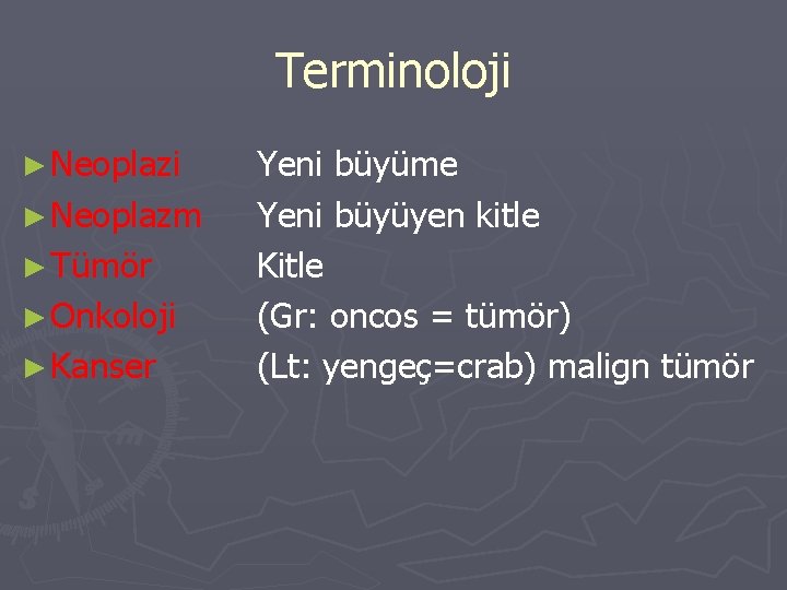 Terminoloji ► Neoplazm ► Tümör ► Onkoloji ► Kanser Yeni büyüme Yeni büyüyen kitle