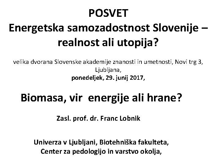 POSVET Energetska samozadostnost Slovenije – realnost ali utopija? velika dvorana Slovenske akademije znanosti in