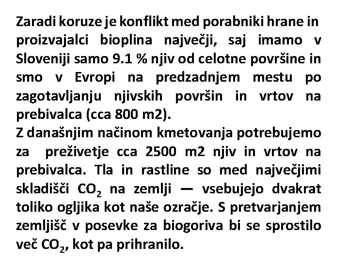 Zaradi koruze je konflikt med porabniki hrane in proizvajalci bioplina največji, saj imamo v