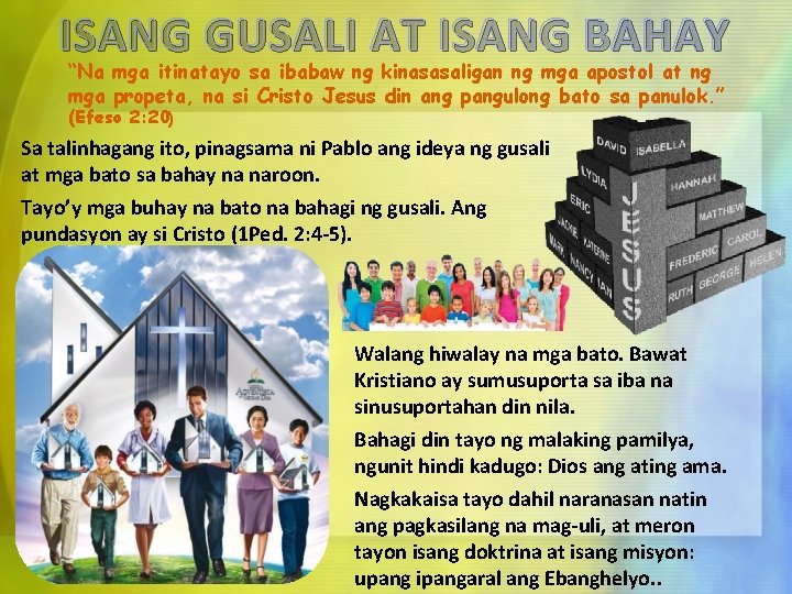 ISANG GUSALI AT ISANG BAHAY “Na mga itinatayo sa ibabaw ng kinasasaligan ng mga