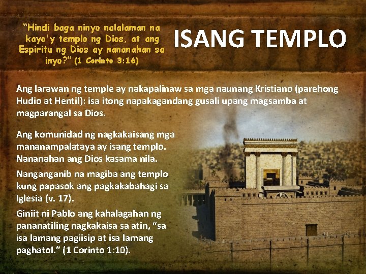 “Hindi baga ninyo nalalaman na kayo'y templo ng Dios, at ang Espiritu ng Dios
