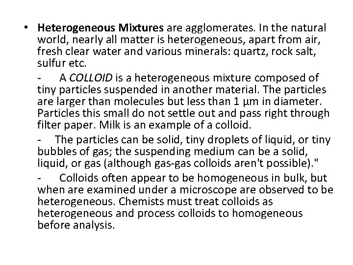  • Heterogeneous Mixtures are agglomerates. In the natural world, nearly all matter is
