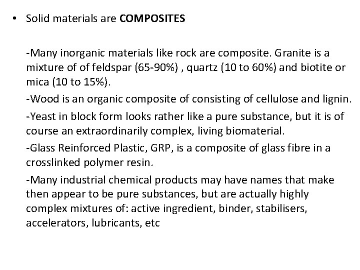  • Solid materials are COMPOSITES -Many inorganic materials like rock are composite. Granite