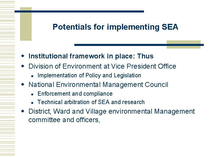 Potentials for implementing SEA w Institutional framework in place: Thus w Division of Environment