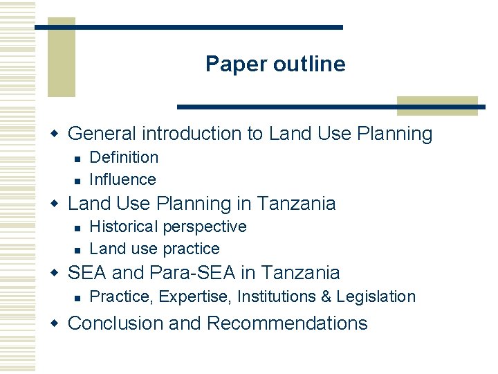 Paper outline w General introduction to Land Use Planning n n Definition Influence w