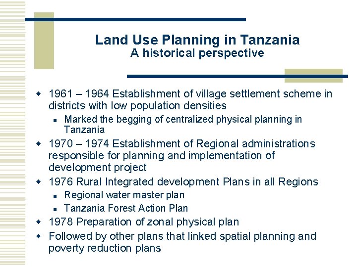 Land Use Planning in Tanzania A historical perspective w 1961 – 1964 Establishment of