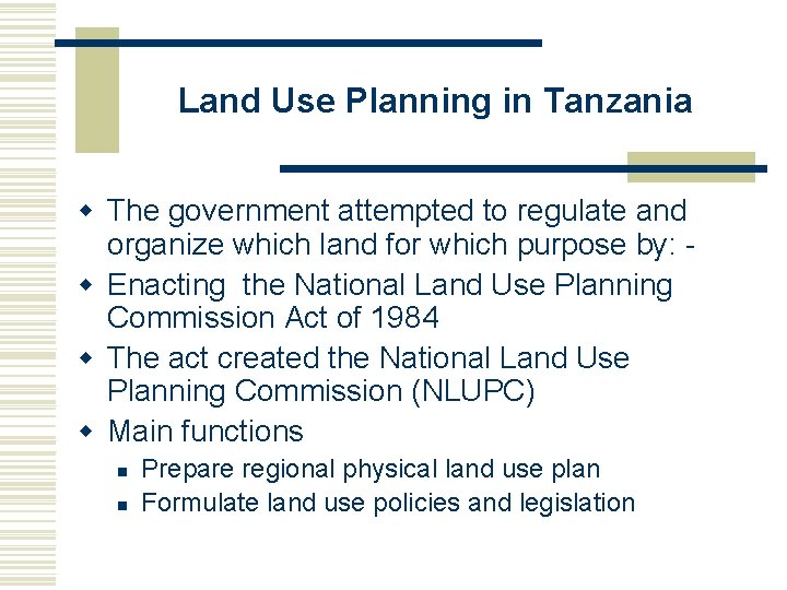 Land Use Planning in Tanzania w The government attempted to regulate and organize which