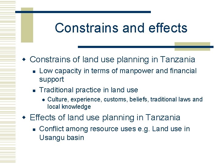 Constrains and effects w Constrains of land use planning in Tanzania n n Low