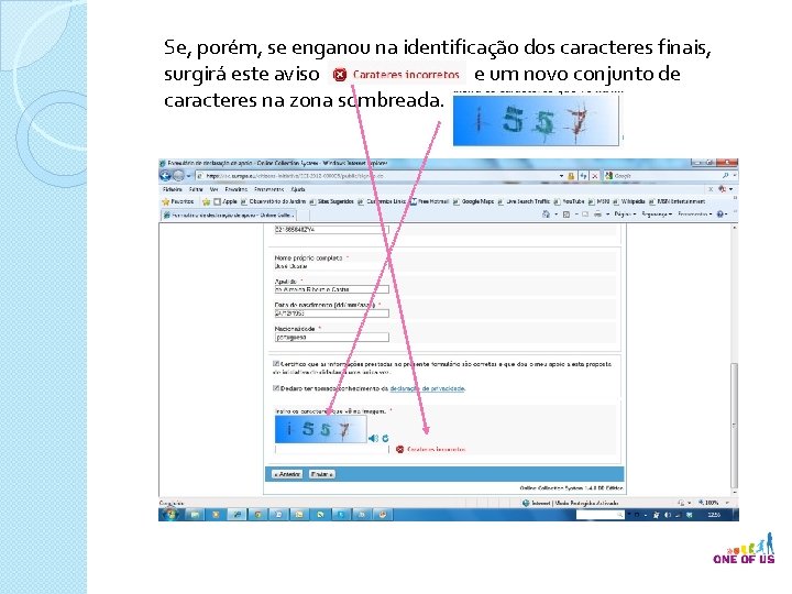 Se, porém, se enganou na identificação dos caracteres finais, surgirá este aviso e um