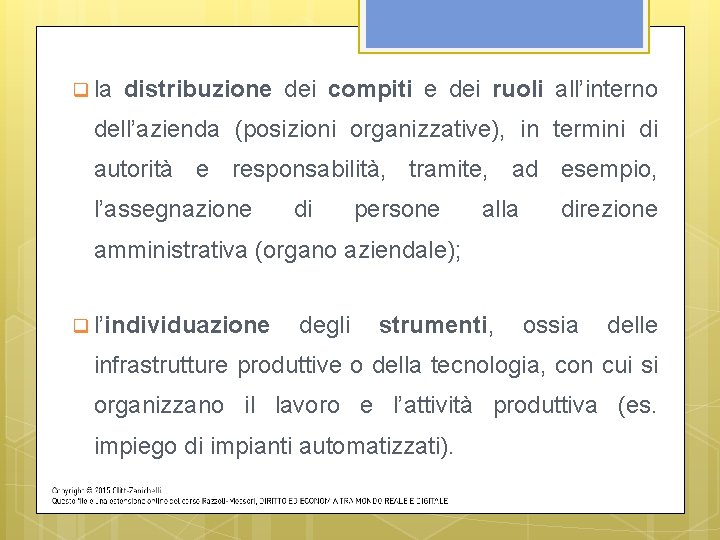 q la distribuzione dei compiti e dei ruoli all’interno dell’azienda (posizioni organizzative), in termini