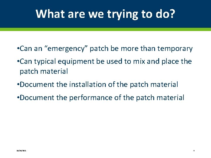 What are we trying to do? • Can an “emergency” patch be more than