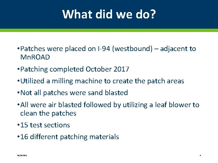 What did we do? • Patches were placed on I-94 (westbound) – adjacent to