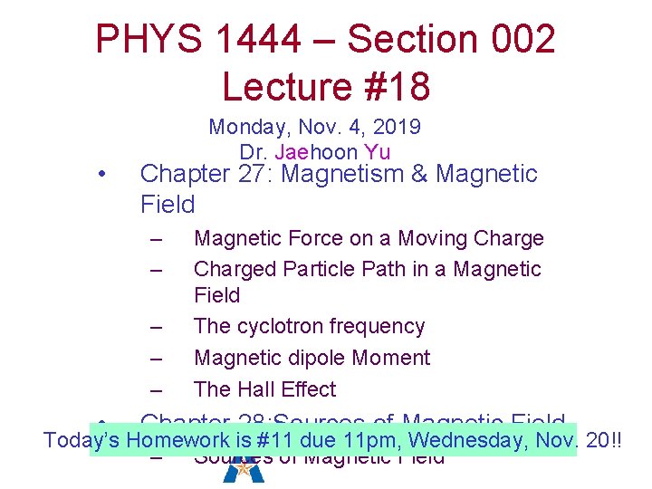 PHYS 1444 – Section 002 Lecture #18 • Monday, Nov. 4, 2019 Dr. Jaehoon