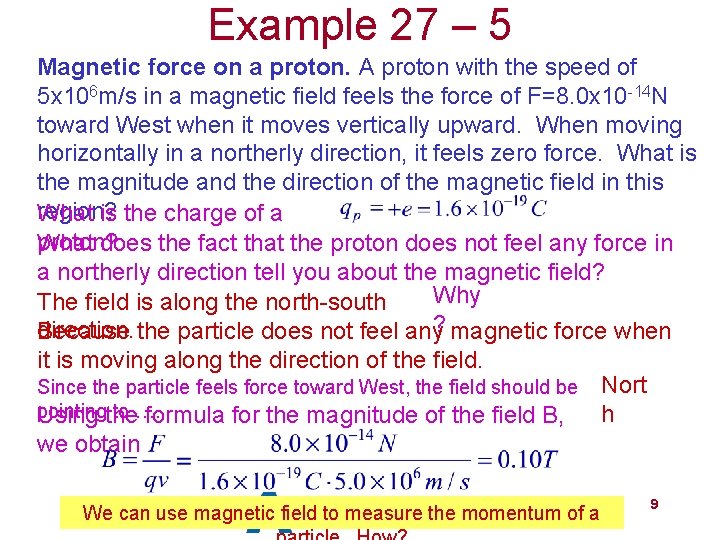 Example 27 – 5 Magnetic force on a proton. A proton with the speed