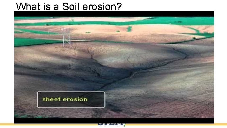 What is a Soil erosion? • https: //www. youtube. com/watch? v=ofh. Qv. Au_L 1
