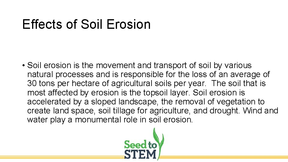 Effects of Soil Erosion • Soil erosion is the movement and transport of soil