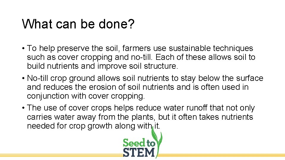 What can be done? • To help preserve the soil, farmers use sustainable techniques