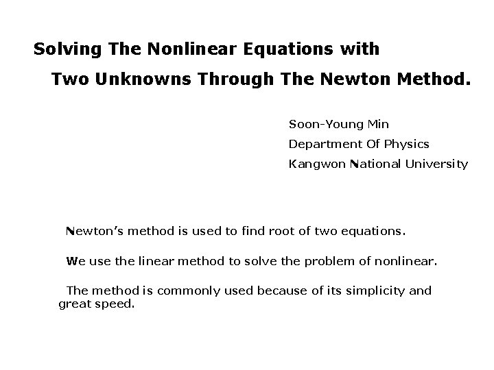 Solving The Nonlinear Equations with Two Unknowns Through The Newton Method. Soon-Young Min Department