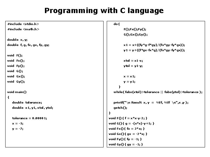 Programming with C language #include <stdio. h> do{ #include <math. h> F(); Fx(); Fy();