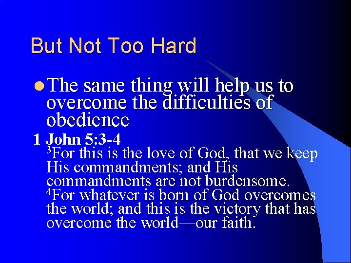 But Not Too Hard l The same thing will help us to overcome the