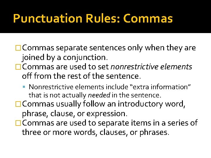 Punctuation Rules: Commas �Commas separate sentences only when they are joined by a conjunction.