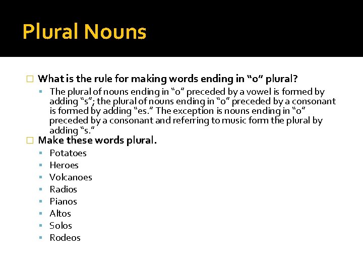 Plural Nouns � What is the rule for making words ending in “o” plural?