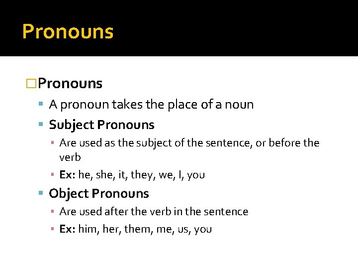 Pronouns �Pronouns A pronoun takes the place of a noun Subject Pronouns ▪ Are