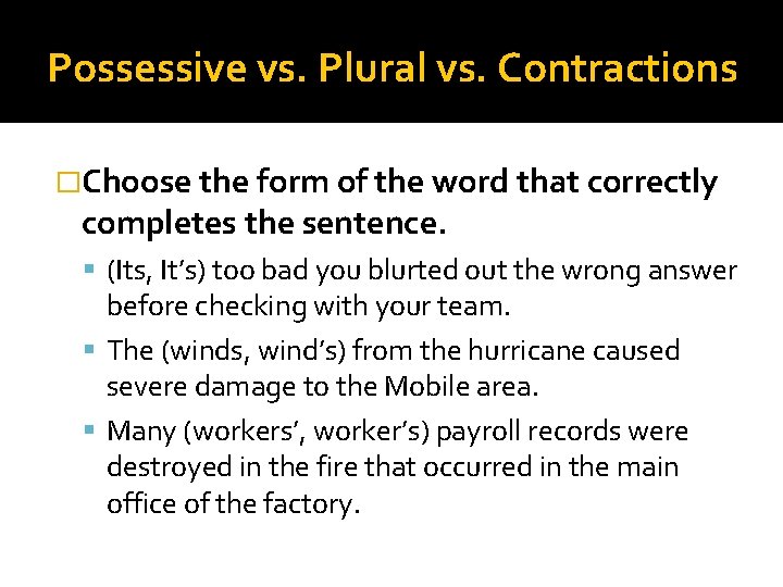 Possessive vs. Plural vs. Contractions �Choose the form of the word that correctly completes