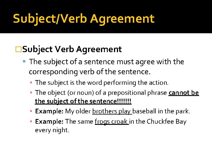 Subject/Verb Agreement �Subject Verb Agreement The subject of a sentence must agree with the