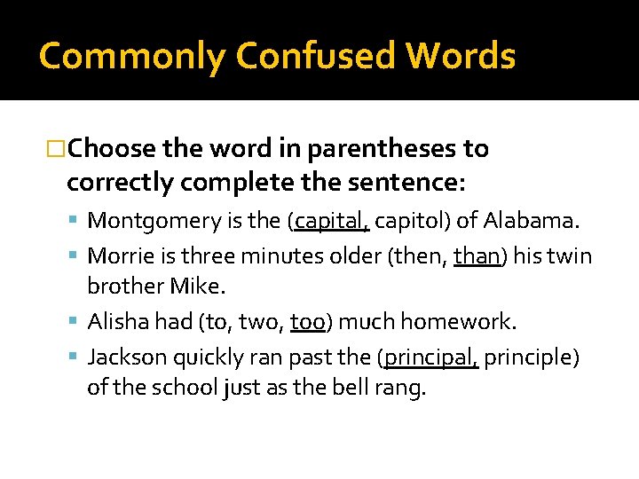 Commonly Confused Words �Choose the word in parentheses to correctly complete the sentence: Montgomery