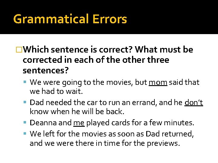 Grammatical Errors �Which sentence is correct? What must be corrected in each of the