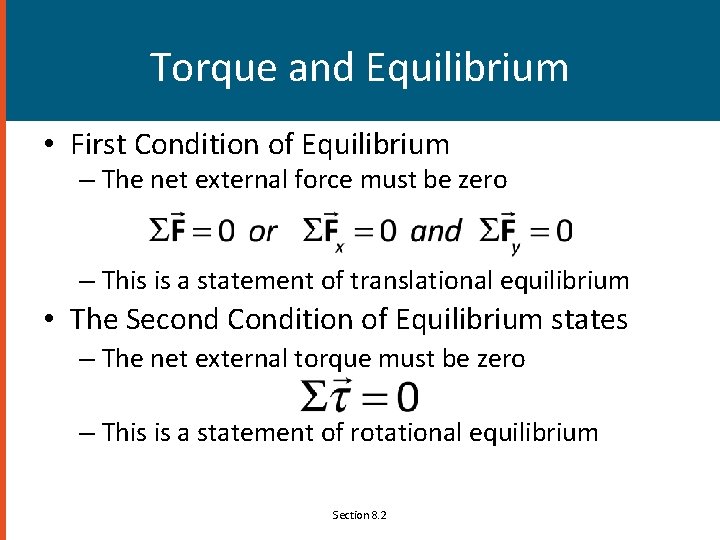 Torque and Equilibrium • First Condition of Equilibrium – The net external force must