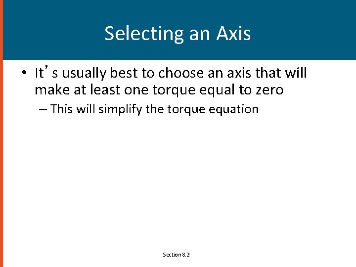 Selecting an Axis • It’s usually best to choose an axis that will make