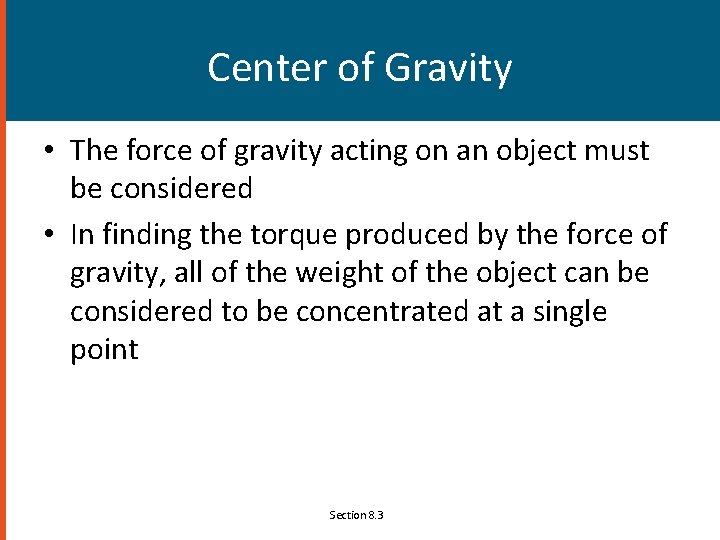 Center of Gravity • The force of gravity acting on an object must be